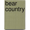 Bear Country by Bryan Cummins