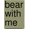 Bear With Me door Patrick McCaskey