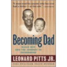 Becoming Dad door Leonard Pitts Jr