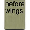 Before Wings door Beth Goobie