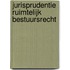 Jurisprudentie Ruimtelijk Bestuursrecht