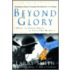 Beyond Glory