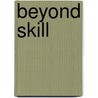 Beyond Skill door Onbekend