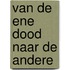 Van de ene dood naar de andere