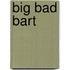 Big Bad Bart
