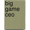 Big Game Ceo by Ozmioz Mak