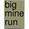 Big Mine Run by Harry M. Bobonich Ph.D.