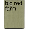 Big Red Farm by Christianne Jones