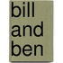 Bill And Ben