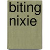 Biting Nixie door Mary Hughes