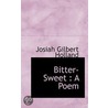 Bitter-Sweet door Josiah Gilbert Holland