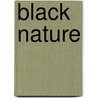 Black Nature door Onbekend