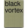 Black Vortex by Dennis P. O'Connell