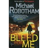 Bleed For Me by Michael Robotham