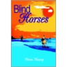 Blind Horses by Brian A. Massey