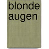 Blonde Augen by Marion Schmitt
