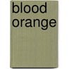 Blood Orange by Drusilla Campbell