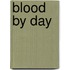 Blood by Day