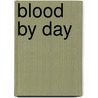 Blood by Day door W. Shane Wilson