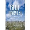 Blue Harvest door Jack C. Kraywinkle