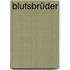 Blutsbrüder