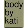 Body by Kati door Katharina Kosik