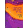 Meditaties voor hart en ziel door Louise Hay