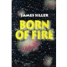 Born Of Fire by James F. Siller