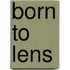 Born to Lens