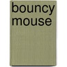 Bouncy Mouse door Barbara Derubertis