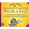 Break a Leg! by Cynthia Fitterer Klingel