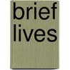 Brief Lives door Anonymous Anonymous