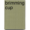 Brimming Cup door Dorothy Canfield Fisher