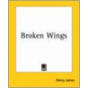 Broken Wings door James Henry James