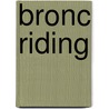 Bronc Riding by Josepha Sherman