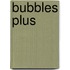 Bubbles Plus