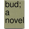 Bud; A Novel door Neil Munro
