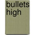 Bullets High