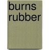 Burns Rubber door Matthew Holm