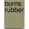 Burns Rubber by Matthew Holm