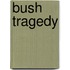 Bush Tragedy