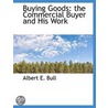 Buying Goods by Albert E. Bull