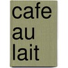 Cafe Au Lait door Liane Spicer