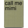 Call Me Mimi door Francis Chalifour