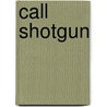 Call Shotgun door Jaime Clevenger