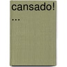 Cansado! ... door William E. Sweet