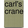 Carl's Crane by James Croft