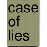 Case Of Lies by Perri O'Shaughnessy