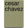 Cesar Chavez door Jonatha A. Brown