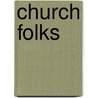 Church Folks door Ian Maclaren Maclaren